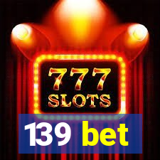 139 bet